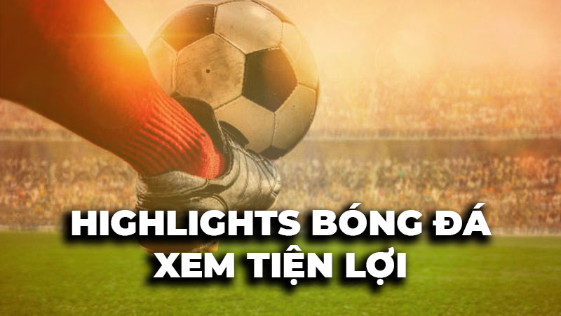 Xem highlights bóng đá tại Cakhia